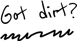 Title saying "Got dirt?" in handwritten font