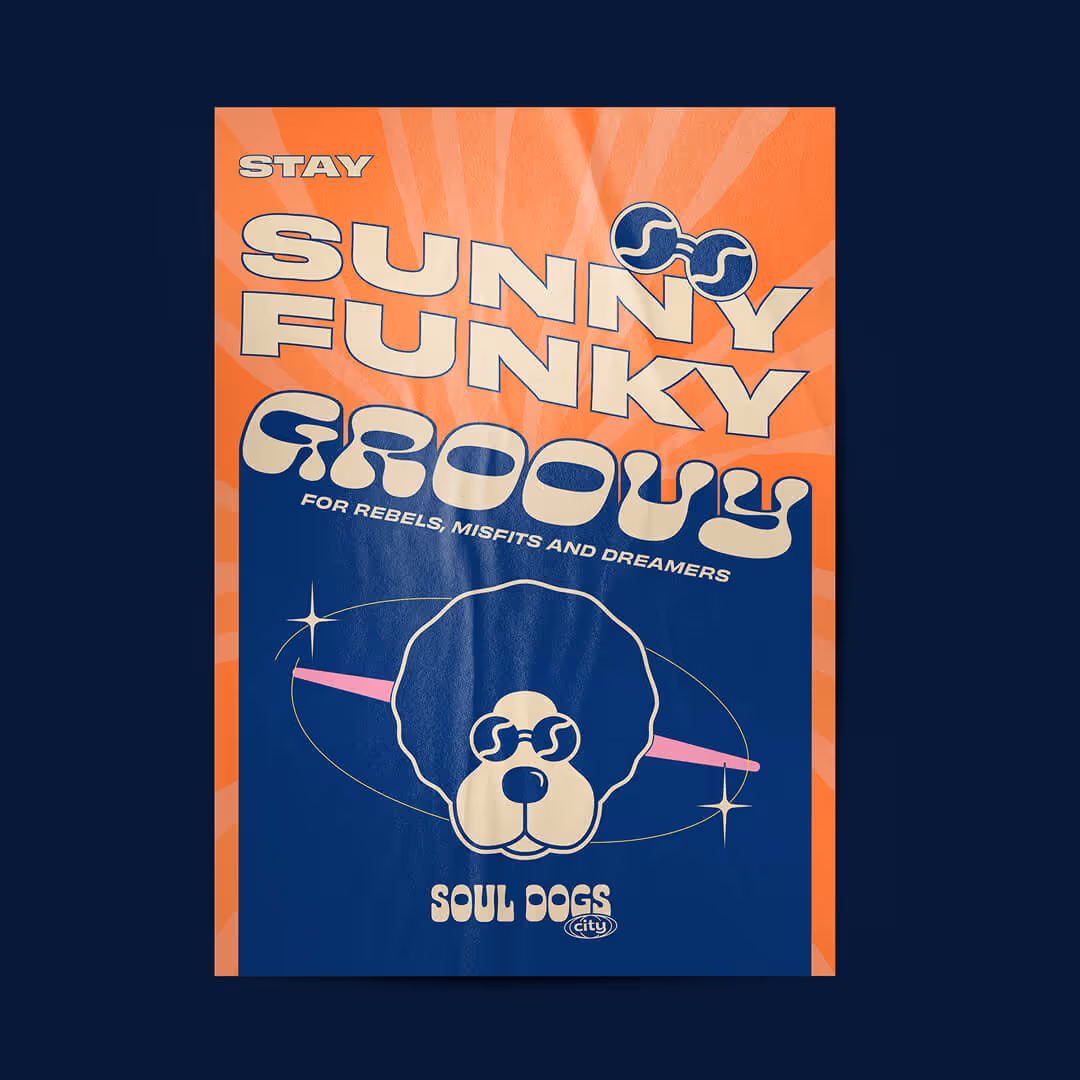 Poster with text ‘Stay Sunny Funky Groovy for rebels, misfits and dreamers’ featuring a dog with an afro hairstyle and sunglasses, under the brand name Soul Dogs City.