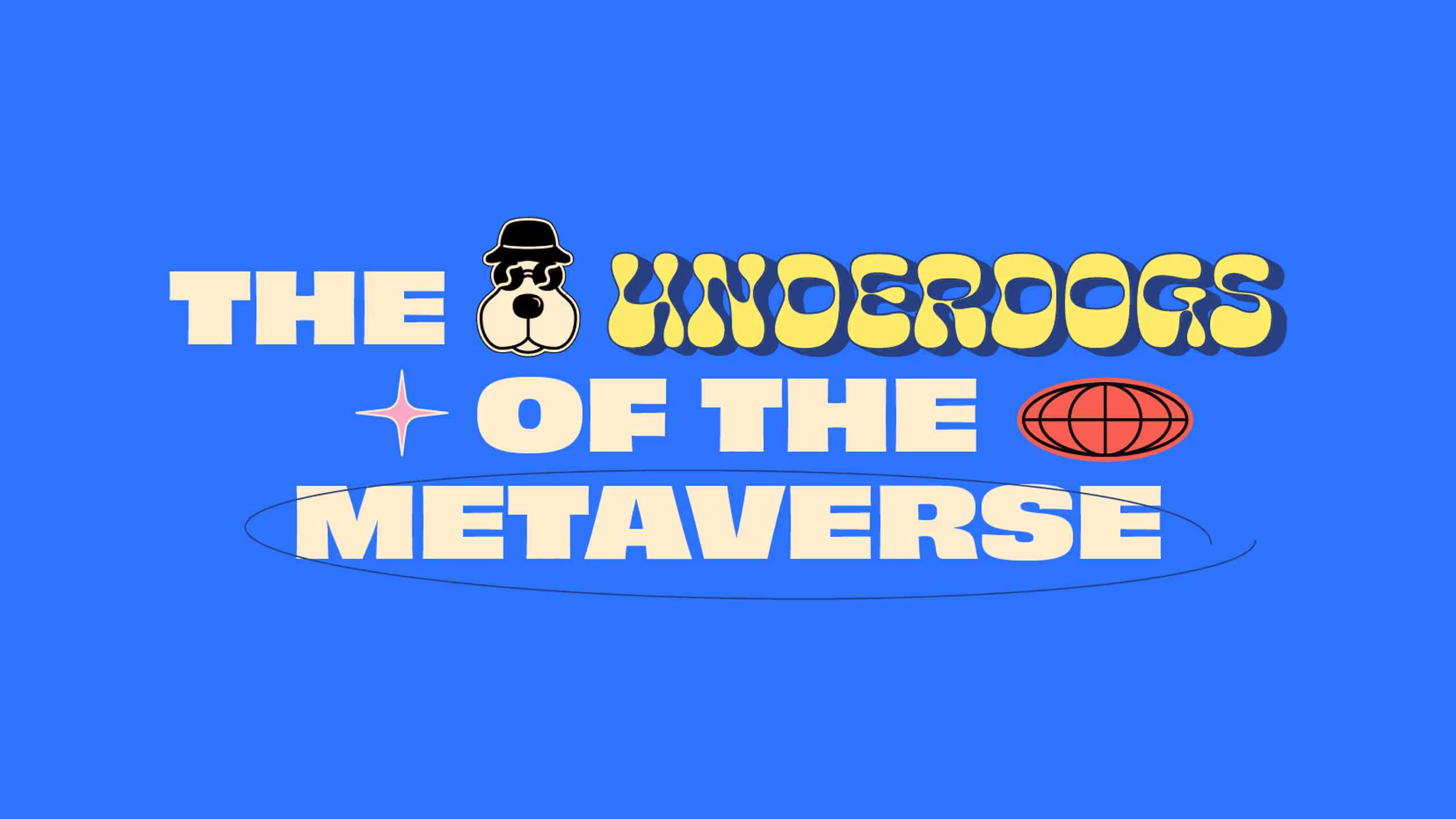 Text reading 'The Underdogs of the Metaverse' with a dog face wearing sunglasses and a hat, a red globe icon, and a pink star sparkle on a blue background.