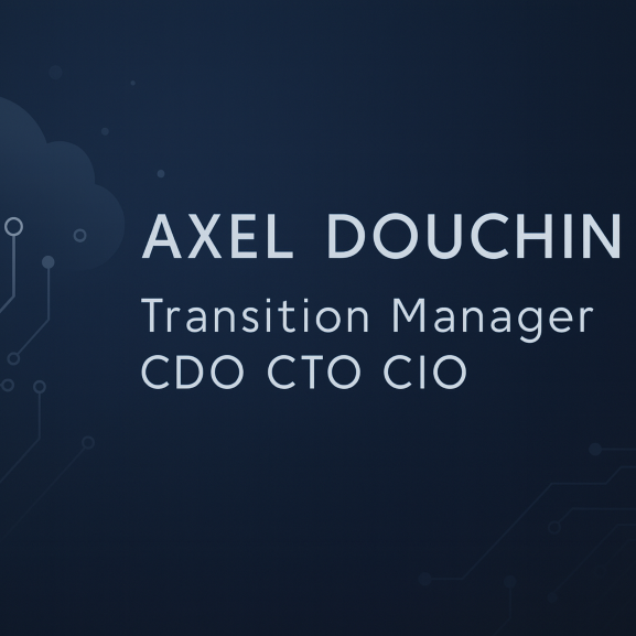 Axel Douchin - Transition Manager - CDO CTO CIO