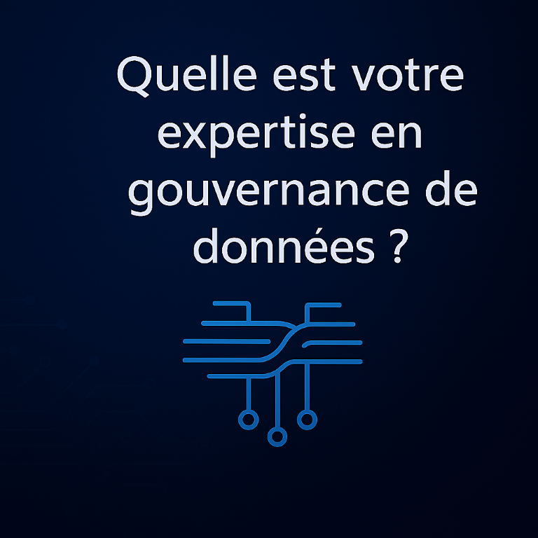 Quelle est votre expertise en gouvernance de données?