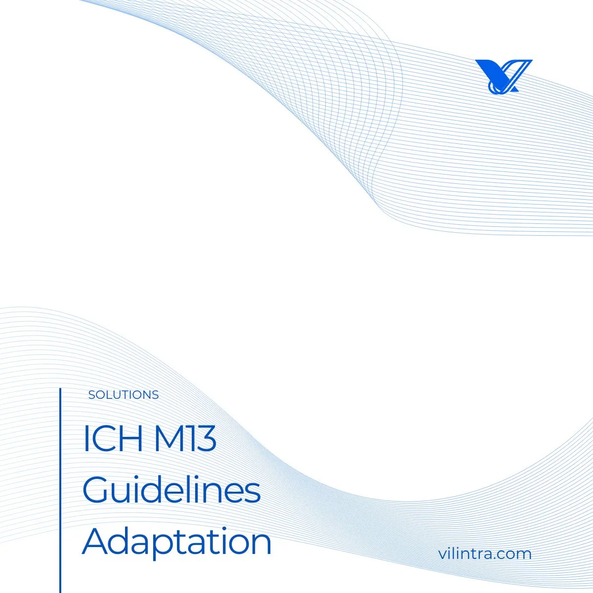 ICH M13 Guidelines adaptation