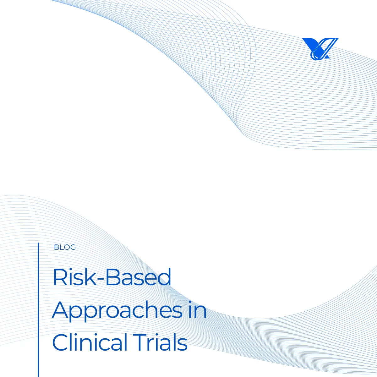 Risk-Based Approaches in Clinical Trials: Transforming Pharmaceutical Research