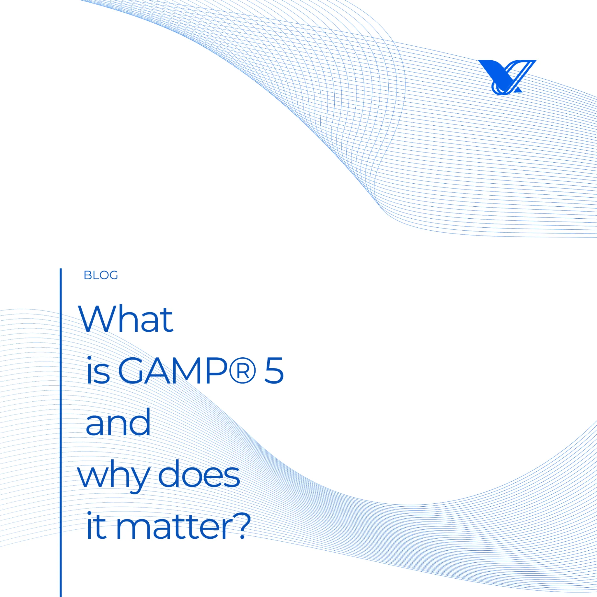 What is GAMP® 5 and why does it matter?