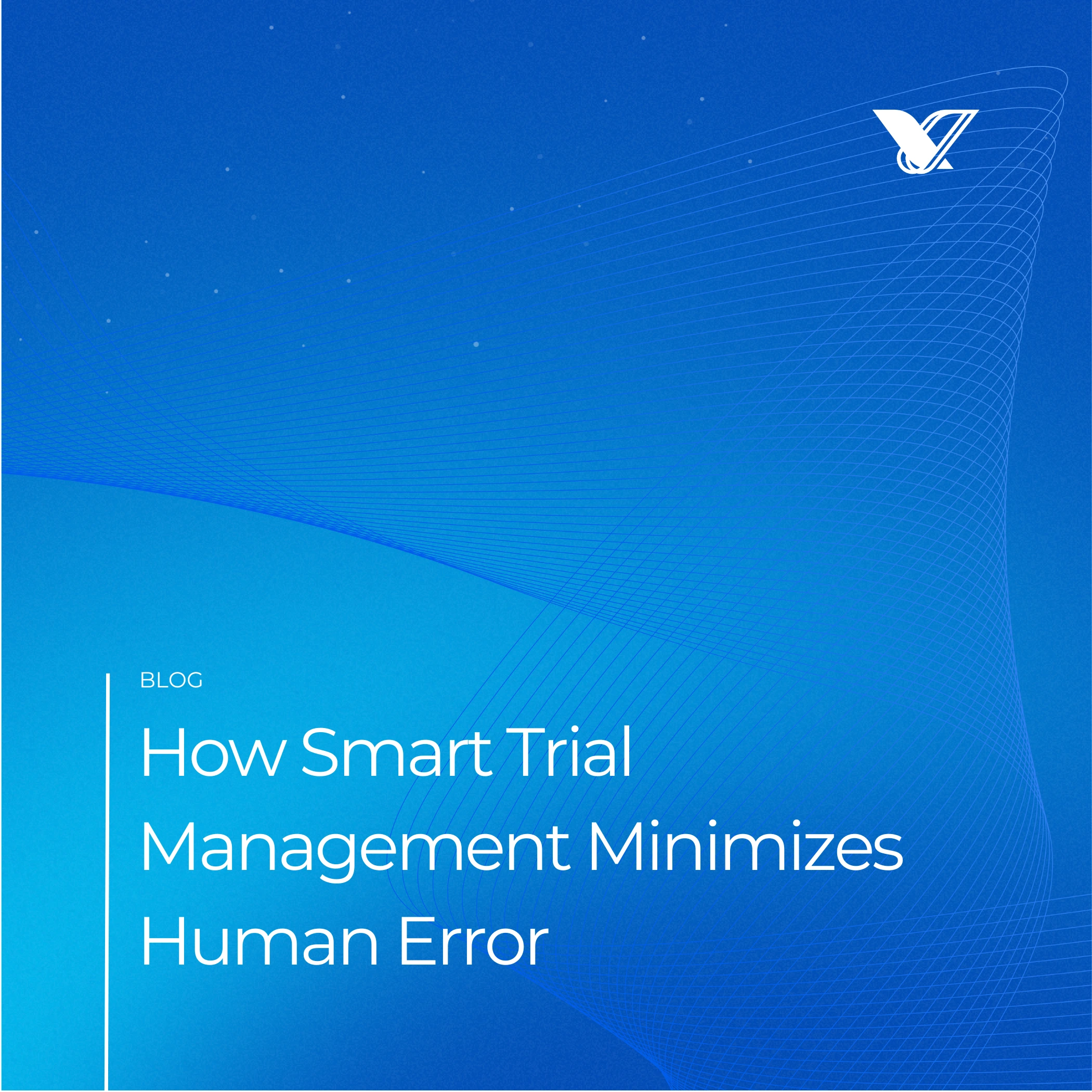 How a Smart Trial Management System Reduces Human Error in Large-Scale Studies