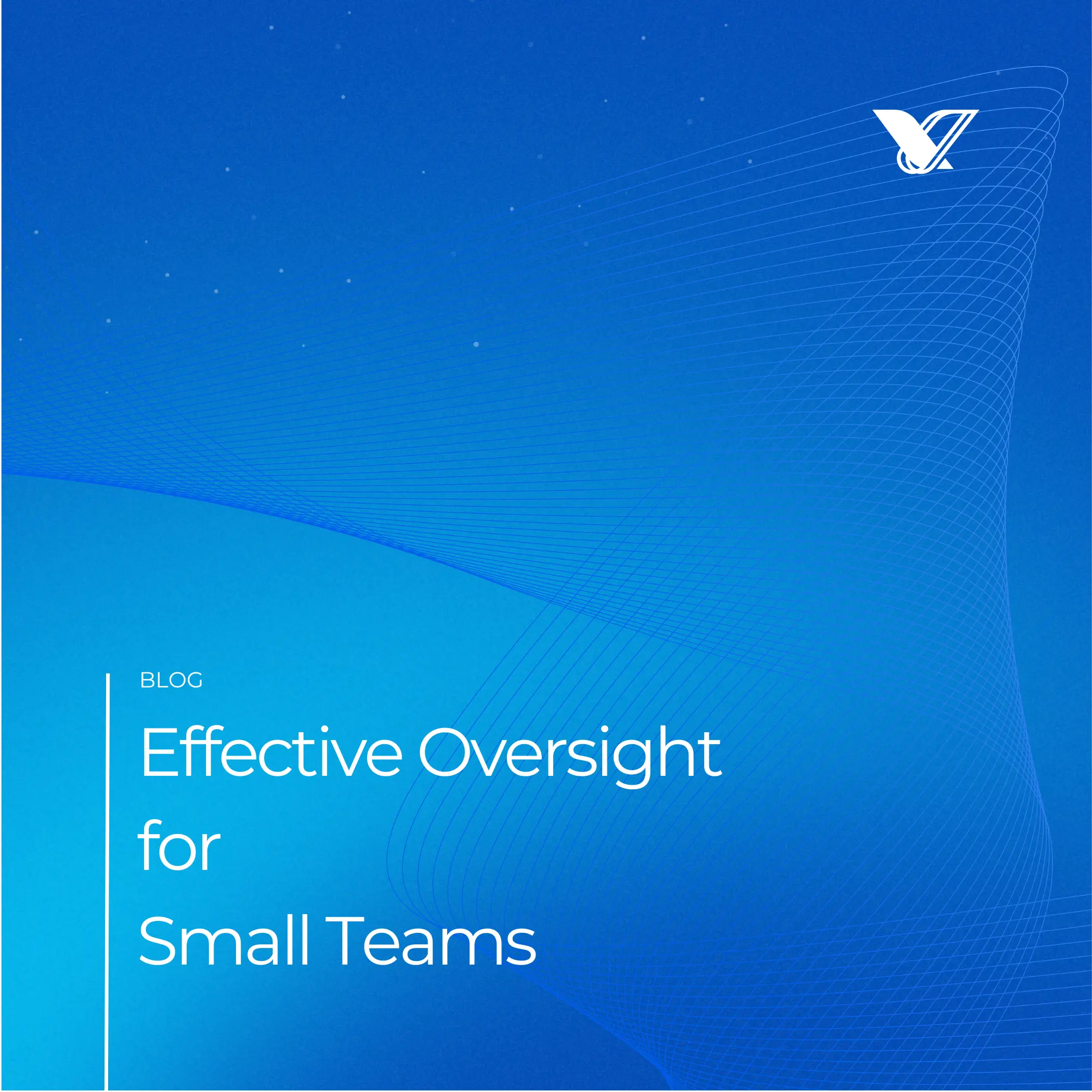 Why Small Clinical Teams Need Structured Oversight Without Added Complexity