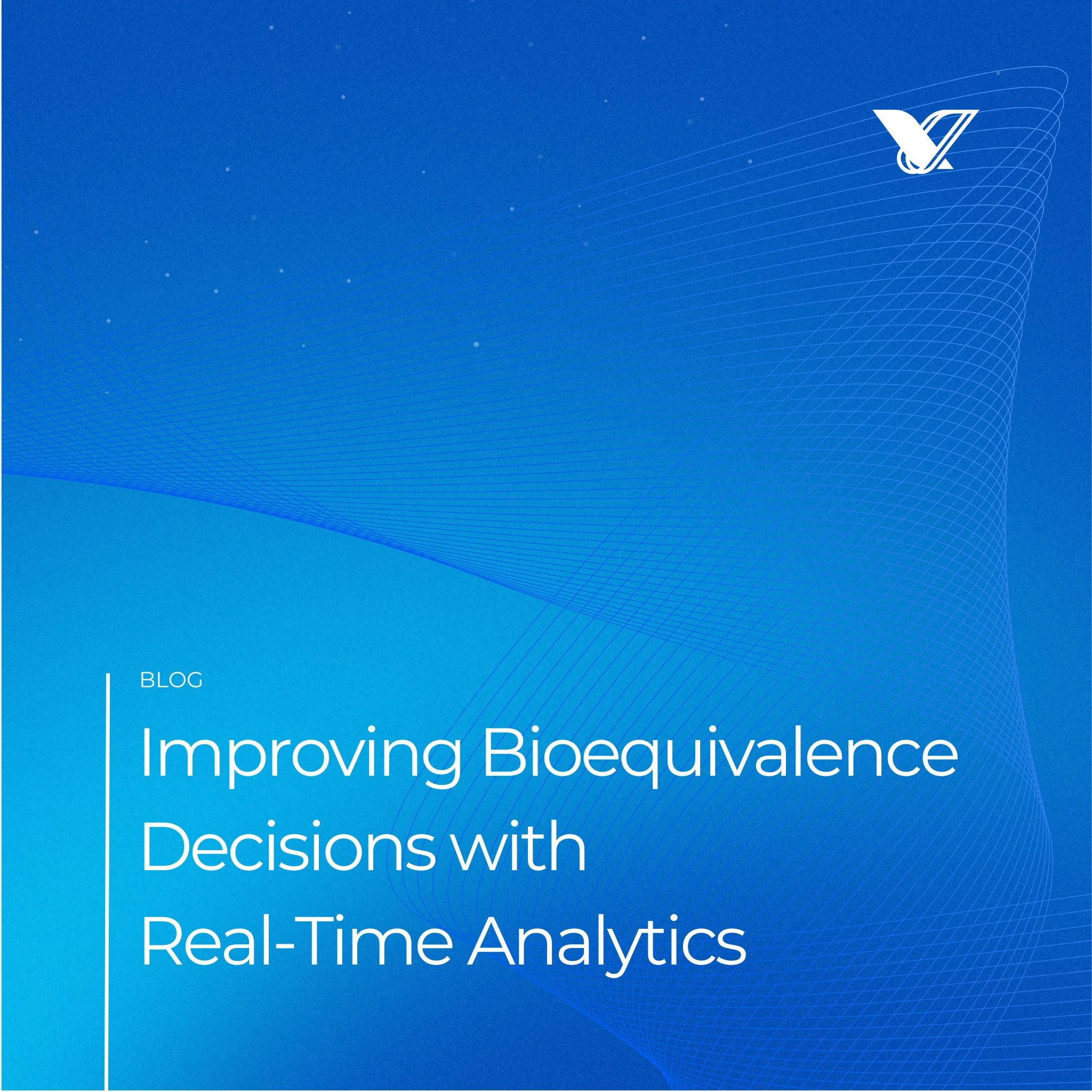 How Real-Time Analytics Improve Decision-Making in Bioequivalence Studies