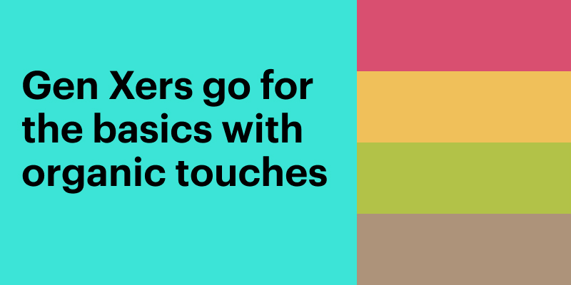 Generation X color preferences. Text "Gen Xers go for the basics with organic touches" Five colors: Turquoise, Honeysuckle pink, mimosa yellow, avocado green, mushroom brown.