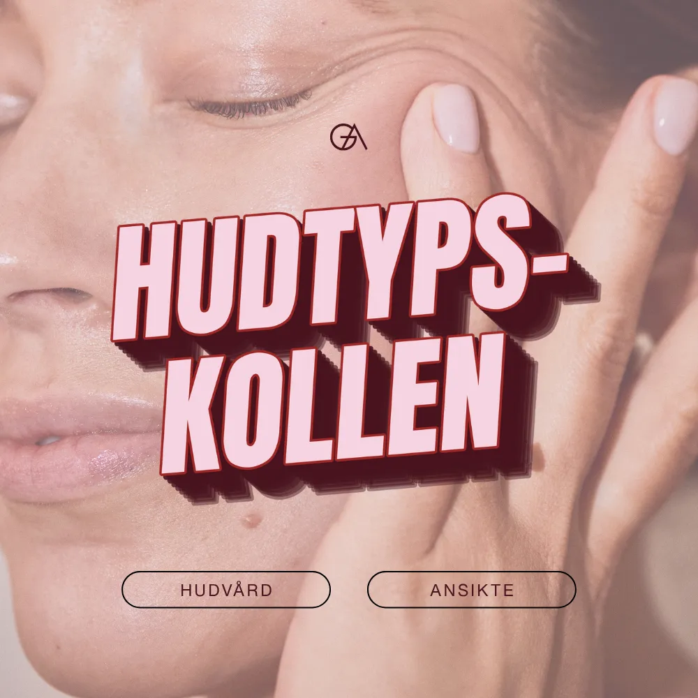 Vilken hudtyp har du? Ta reda på vilken hudtyp du har med Glowaddictions hudtypskoll