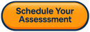 Schedule Your Assessment