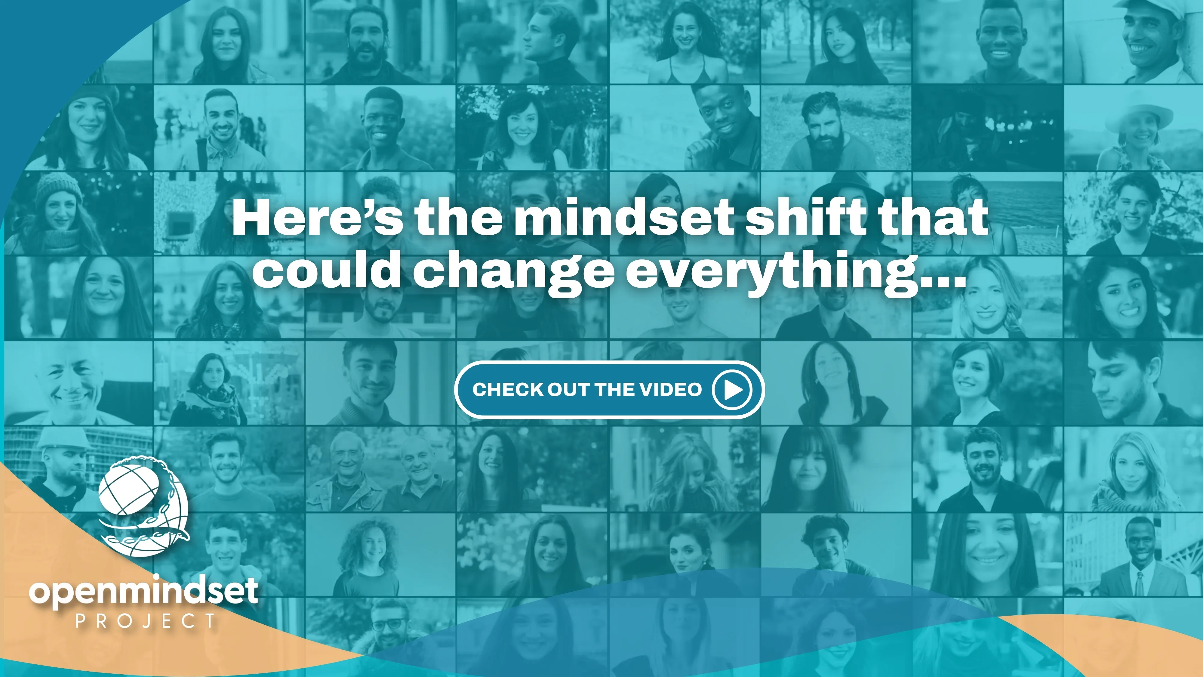 Collage of diverse smiling faces with text overlay saying 'Here’s the mindset shift that could change everything...' and a button labeled 'Check out the video', featuring the Openmindset Project logo.