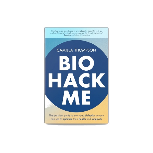Biohack Me: The Practical Guide to Everyday Biohacks