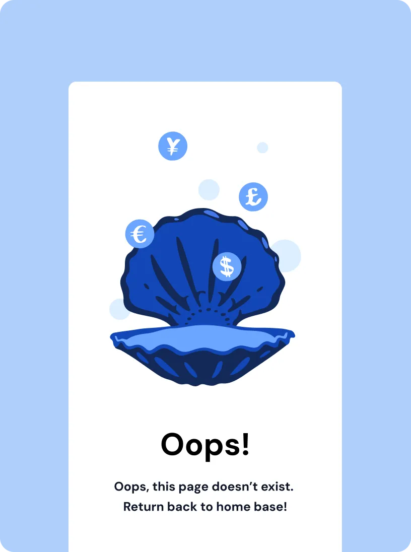 Blue open shell with floating currency symbols including yen, pound, euro, and dollar, above text reading 'Oops! This page doesn’t exist. Return back to home base!'