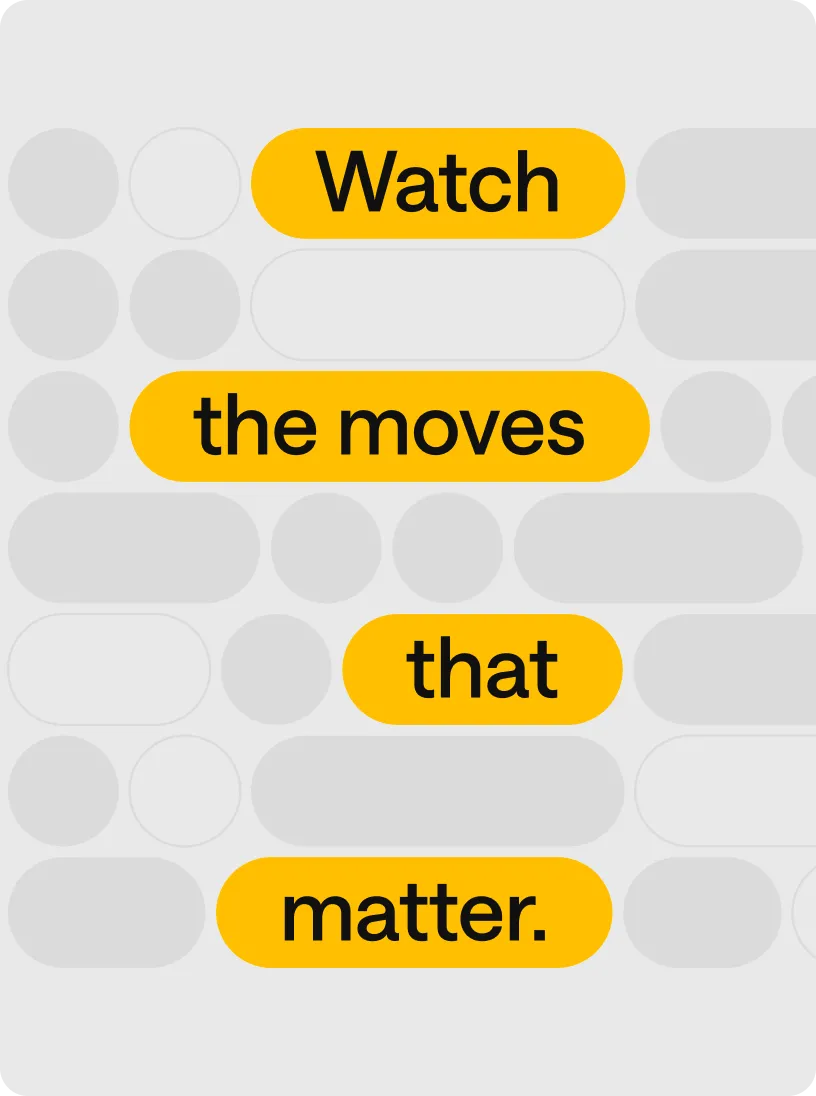 Text reading 'Watch the moves that matter.' with words highlighted in yellow rounded rectangles against a gray background with abstract shapes.