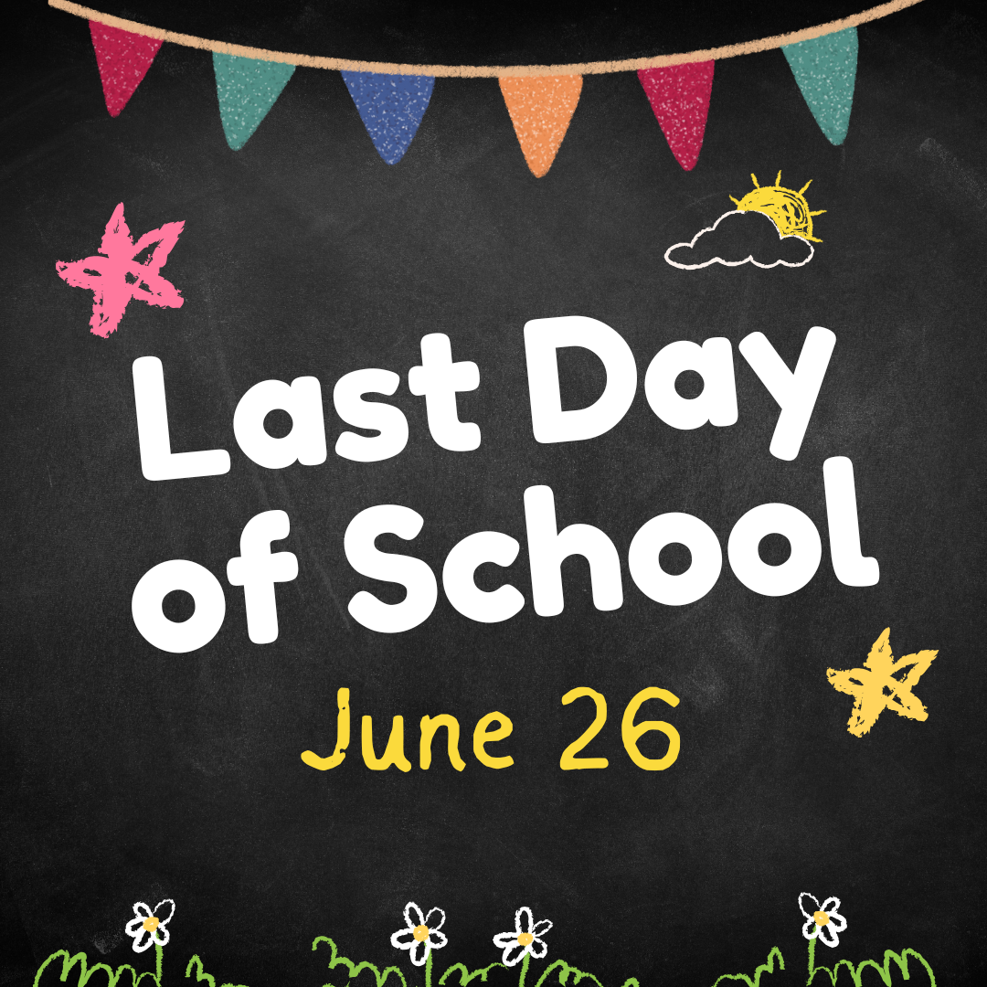 Last day of school is June 26