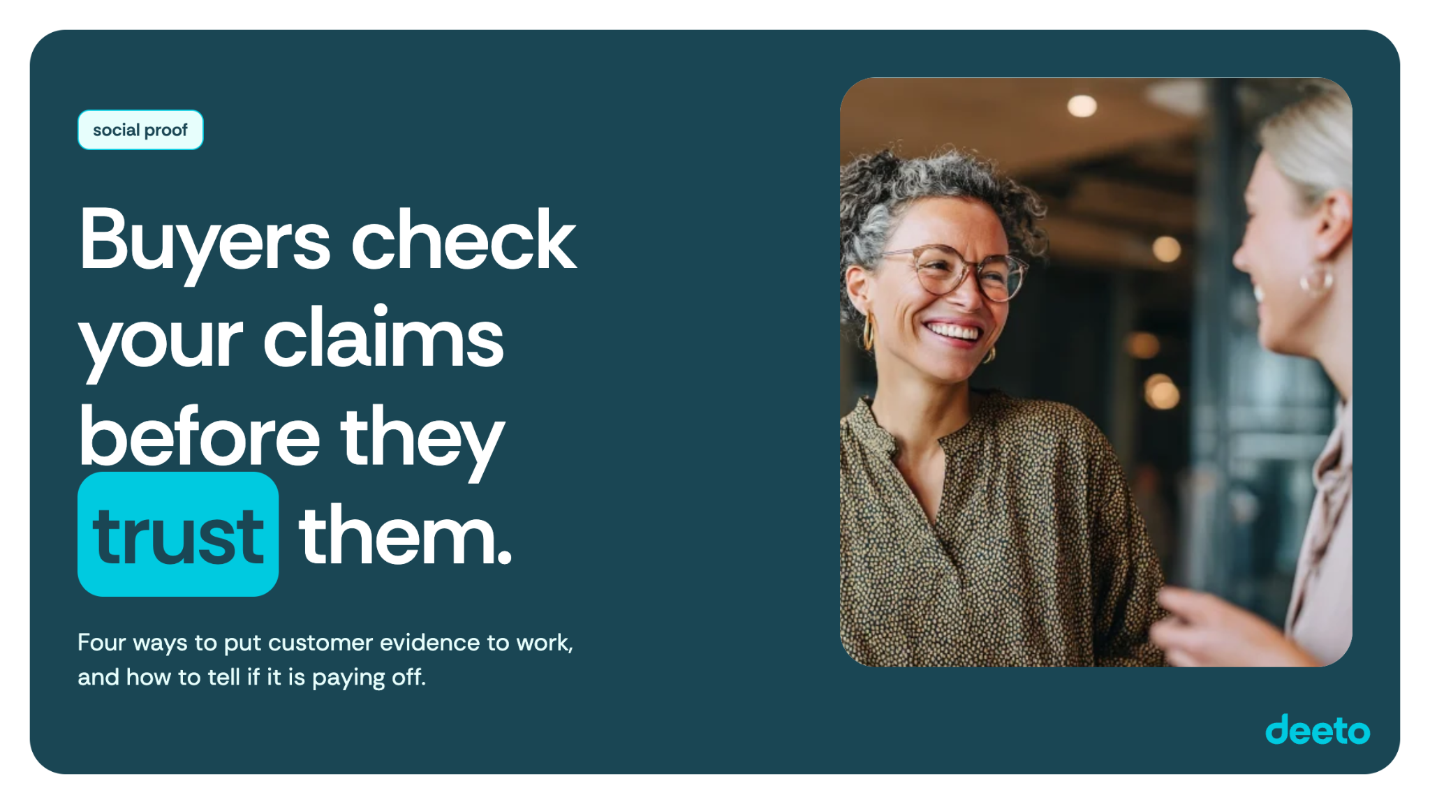 Buyers check your claims before they trust them. 