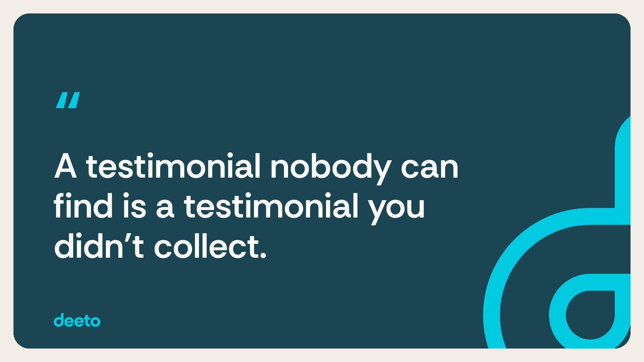 A testimonial nobody can find is a testimonial you didn't collect.