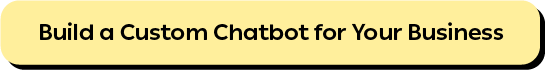 Build a Custom Chatbot for Your Business