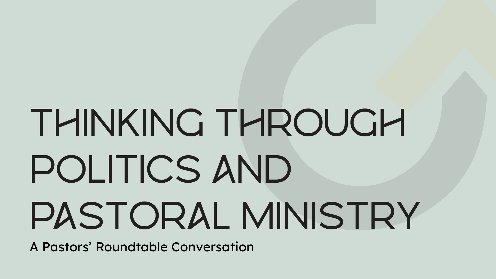 Gray background with the Northshore Gospel Network logo faded in the background and the video title "Thinking Through Politics and Pastoral Ministry"