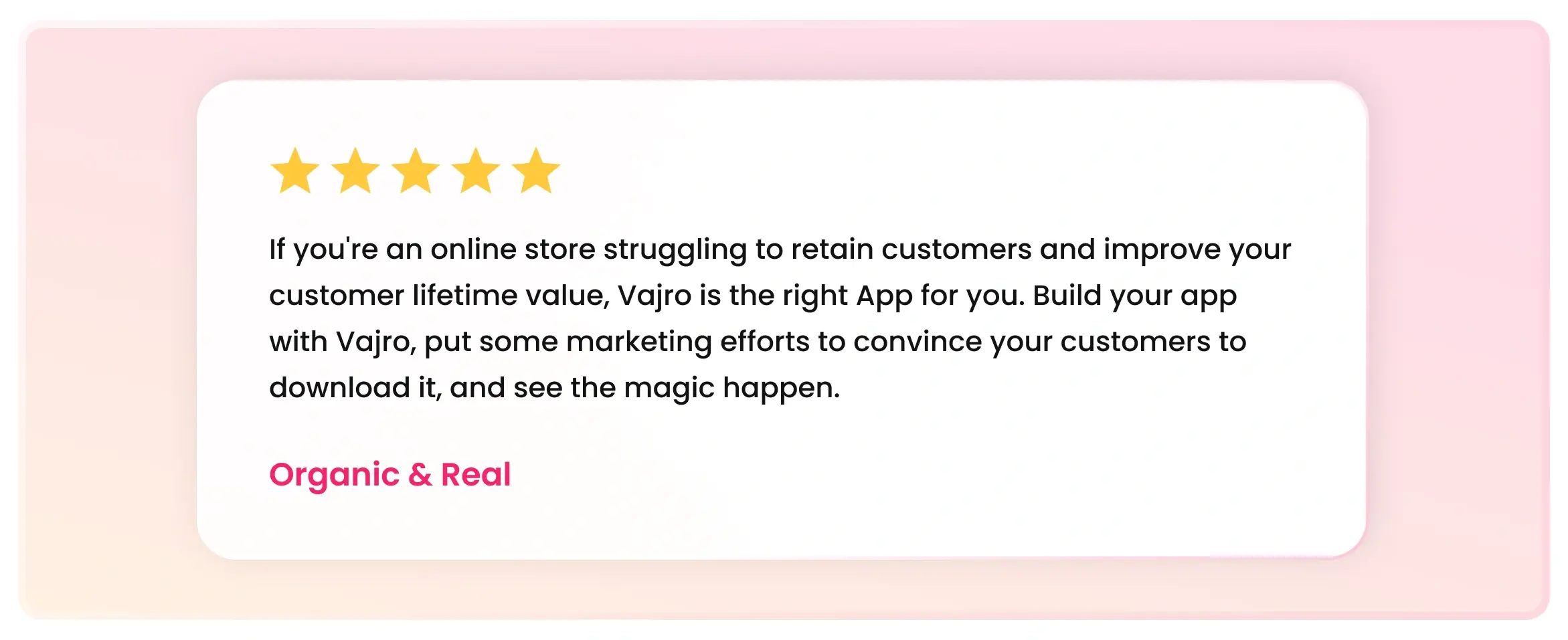 A review by Organic & Real saying why you need Vajro to boost customer lifespan