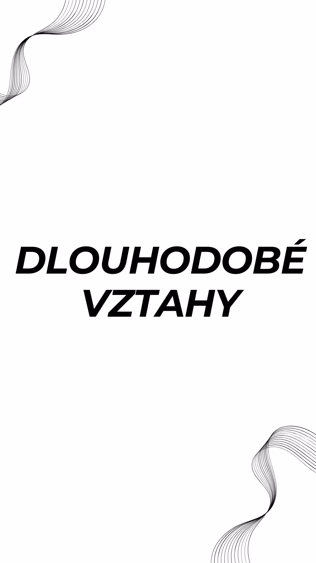 Černý text „Dlouhodobé Vztahy“ na bílém pozadí s abstraktními černými zakřivenými liniemi v levém horním a pravém dolním rohu.