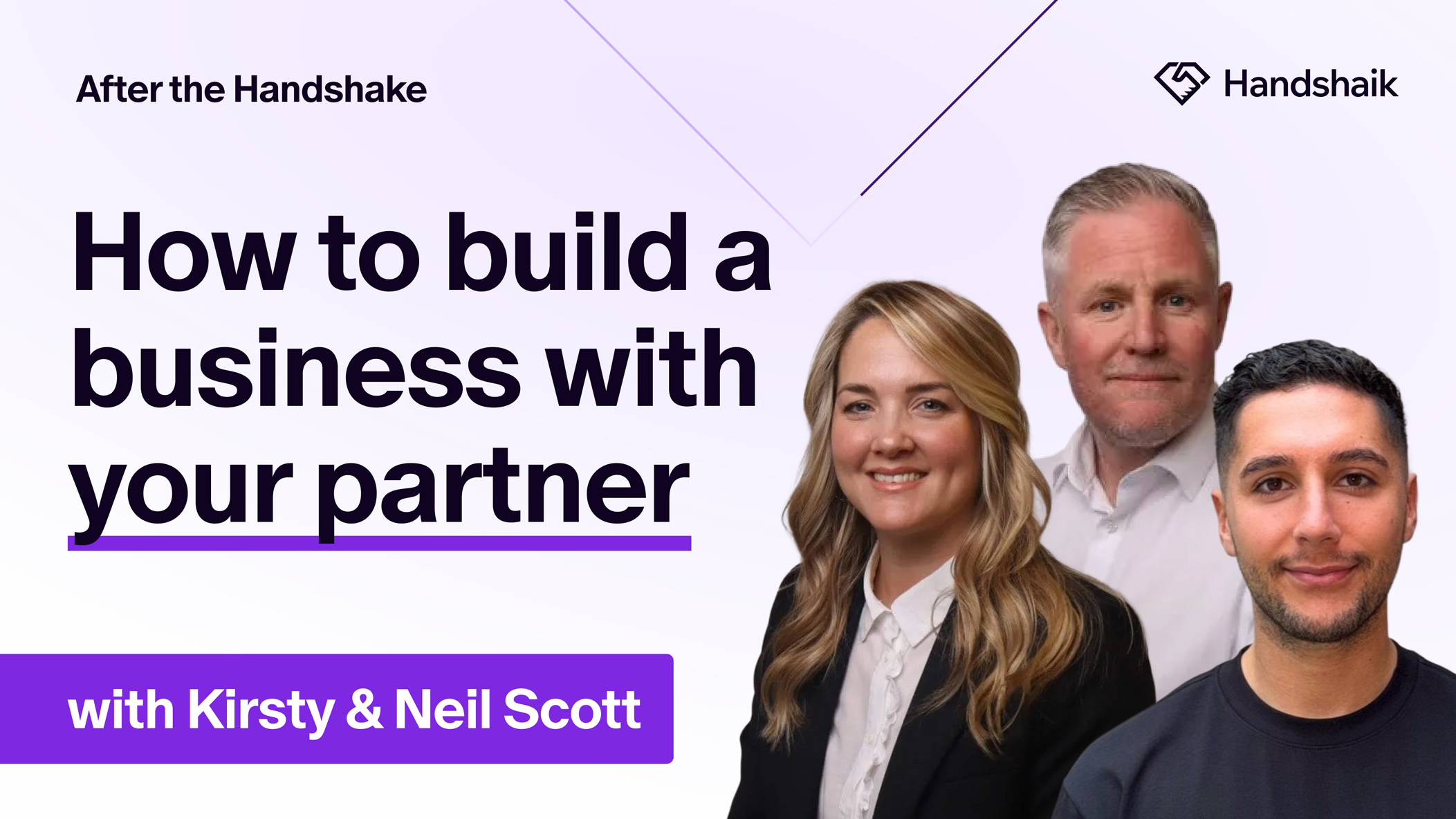 After the Handshake | How to build a business with your partner with Kirsty & Neil Scott, alongside pictures of Kirsty, Neil, and Josh