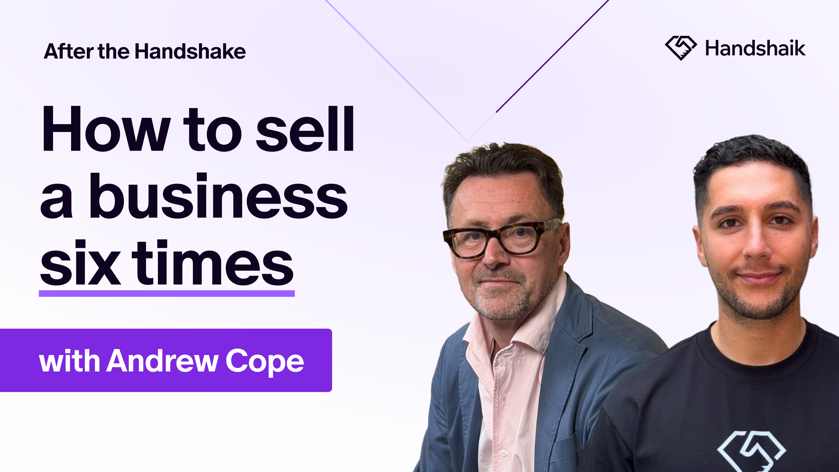 Two men with "How to sell a business six times | with Andrew Cope" written overlaid
