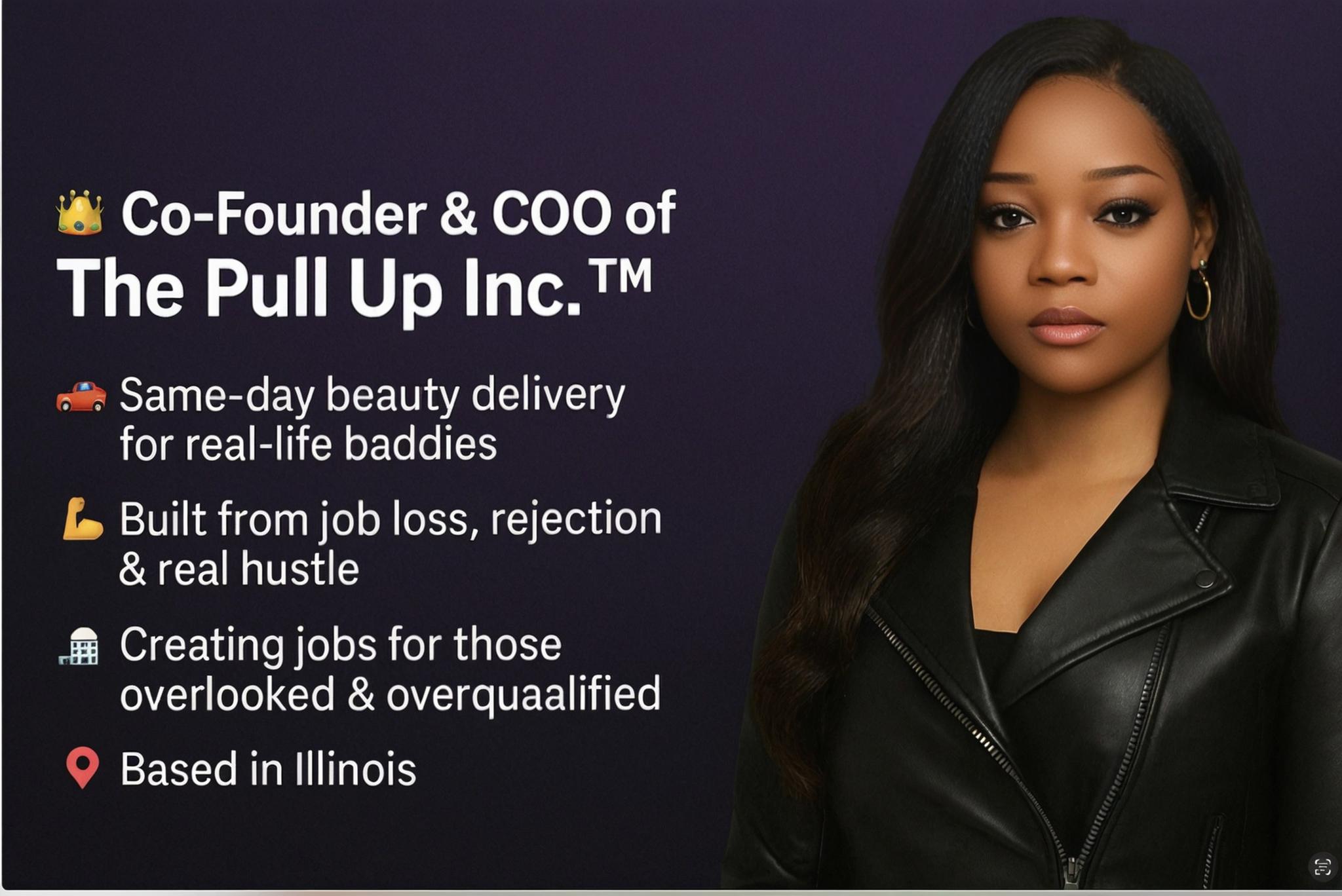 Photo of the Co-Founder and COO of The Pull Up Inc. promoting same-day beauty delivery for real-life baddies, built from hustle and powered by empowerment.
