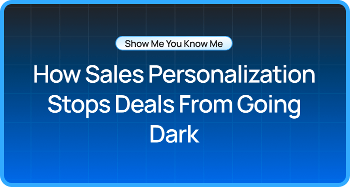 How Sales Personalization Stops Deals From Going Dark