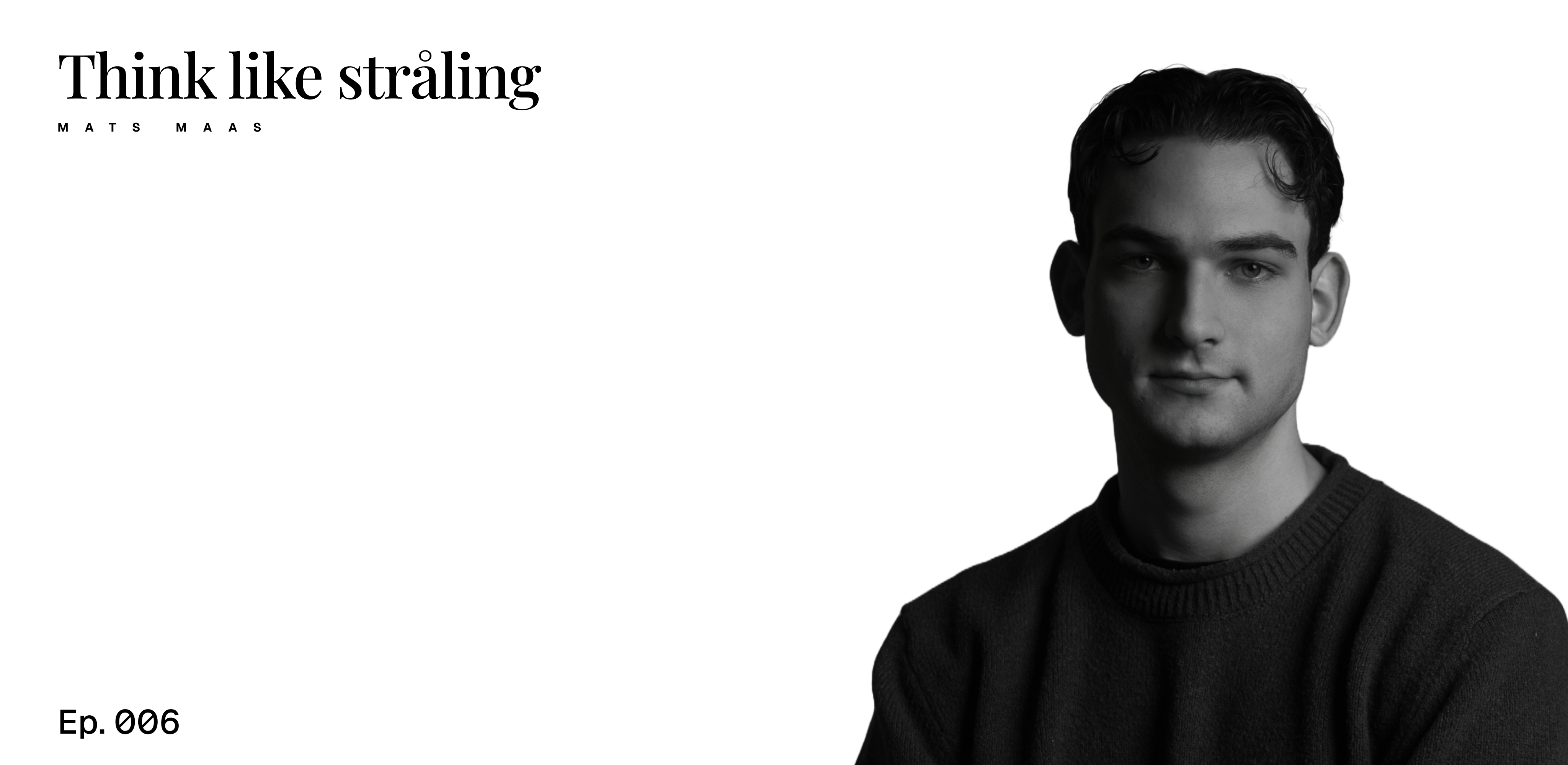 Schwarz-weiß Portrait eines jungen Mannes vor weißem Hintergrund, daneben der Schriftzug „Think like stråling“. Minimalistisches Cover-Design für eine Episode der Employer-Branding-Agentur stråling.