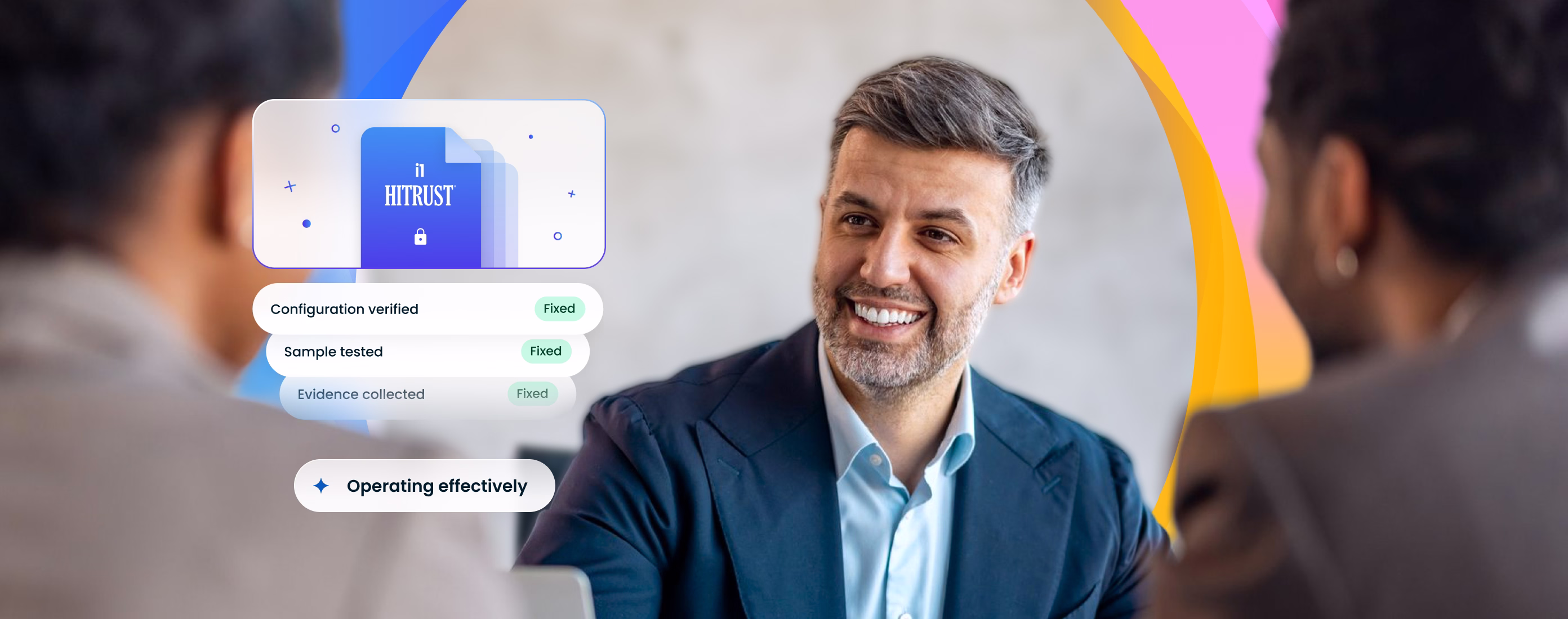 Smiling man in business suit engaged in conversation with two other people, overlaid with a graphic showing HITRUST certification status as fixed for configuration verification, sample tested, and evidence collected, indicating effective operation.