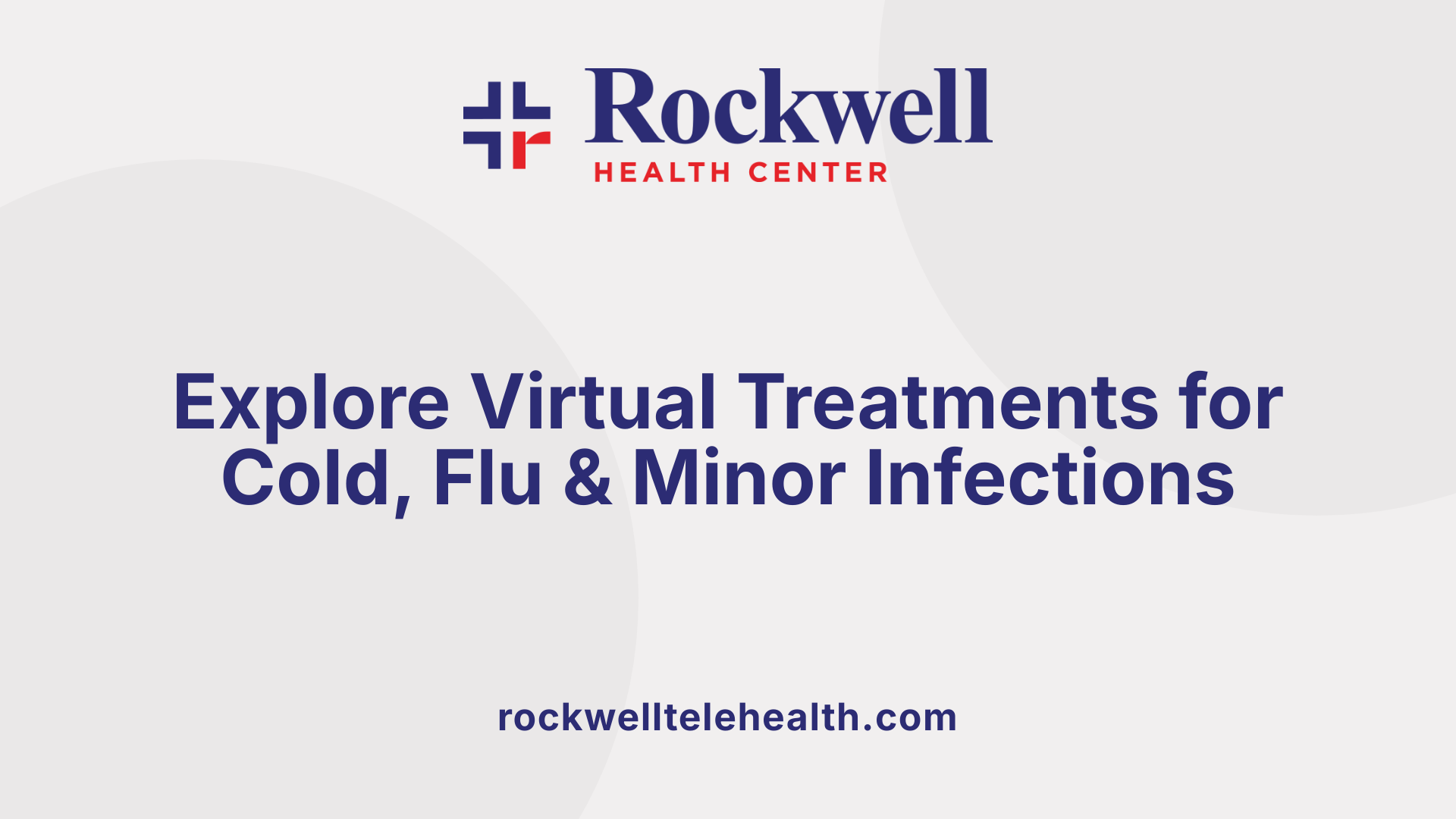 Explore Virtual Treatments for Cold, Flu &amp; Minor Infections
