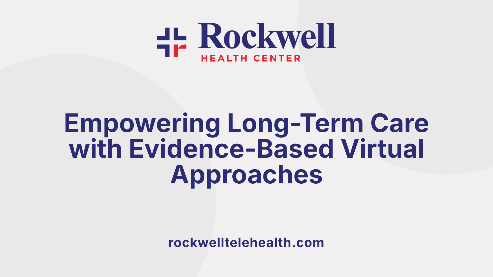 Empowering Long-Term Care with Evidence-Based Virtual Approaches