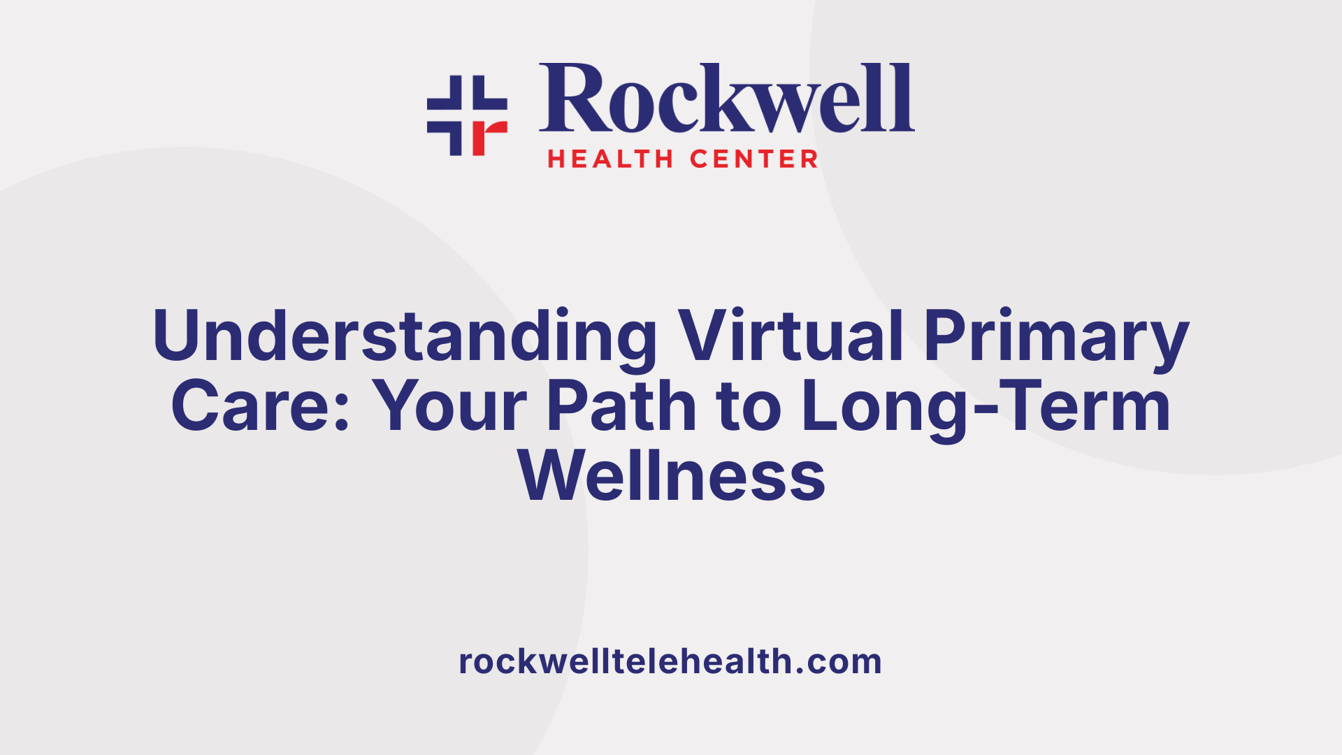 Understanding Virtual Primary Care: Your Path to Long-Term Wellness