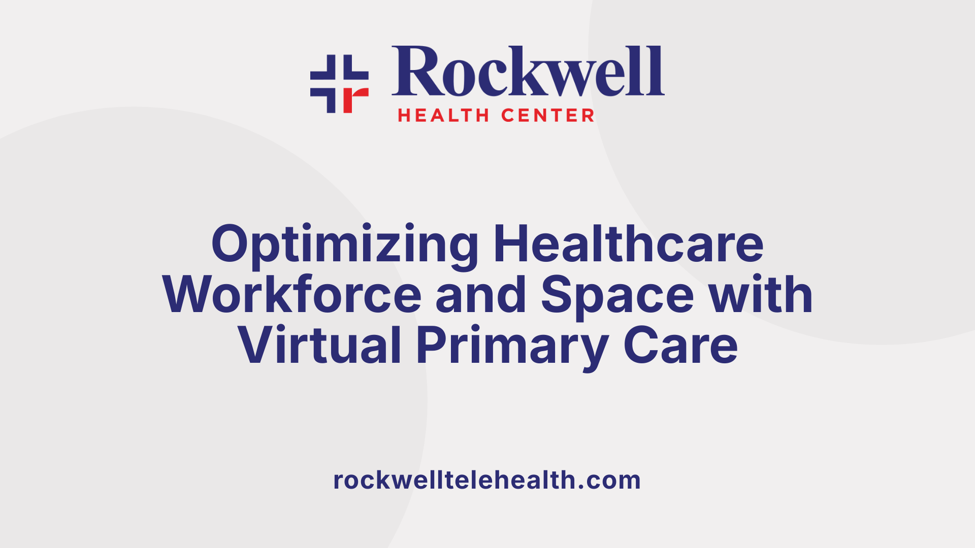 Optimizing Healthcare Workforce and Space with Virtual Primary Care