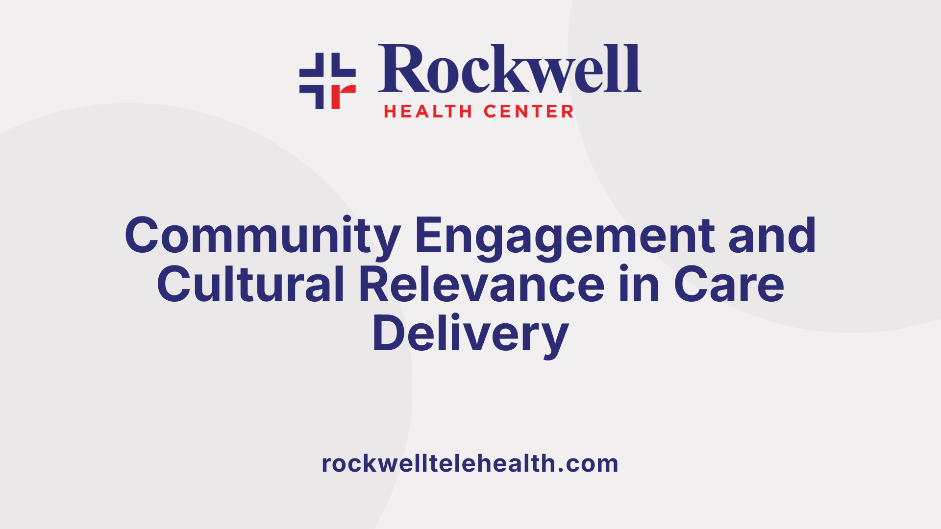 Community Engagement and Cultural Relevance in Care Delivery