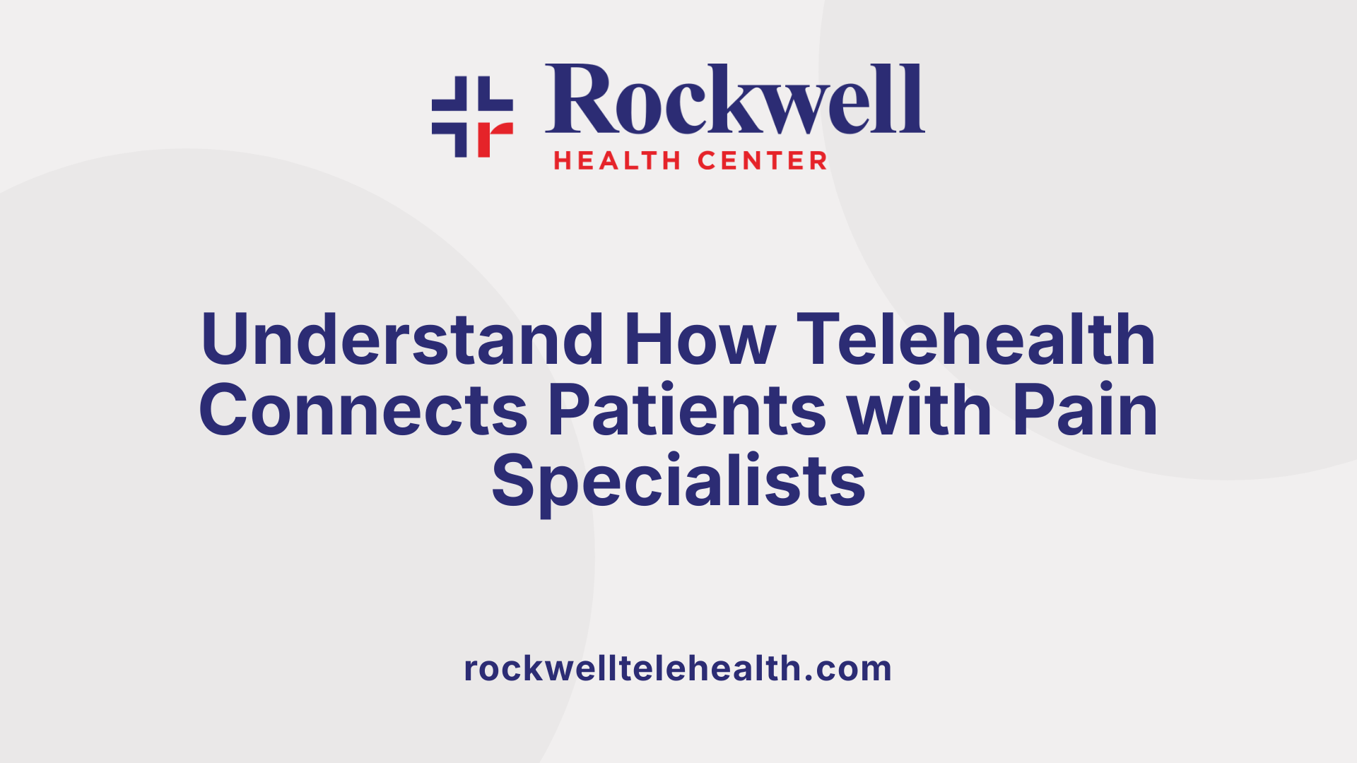 Understand How Telehealth Connects Patients with Pain Specialists