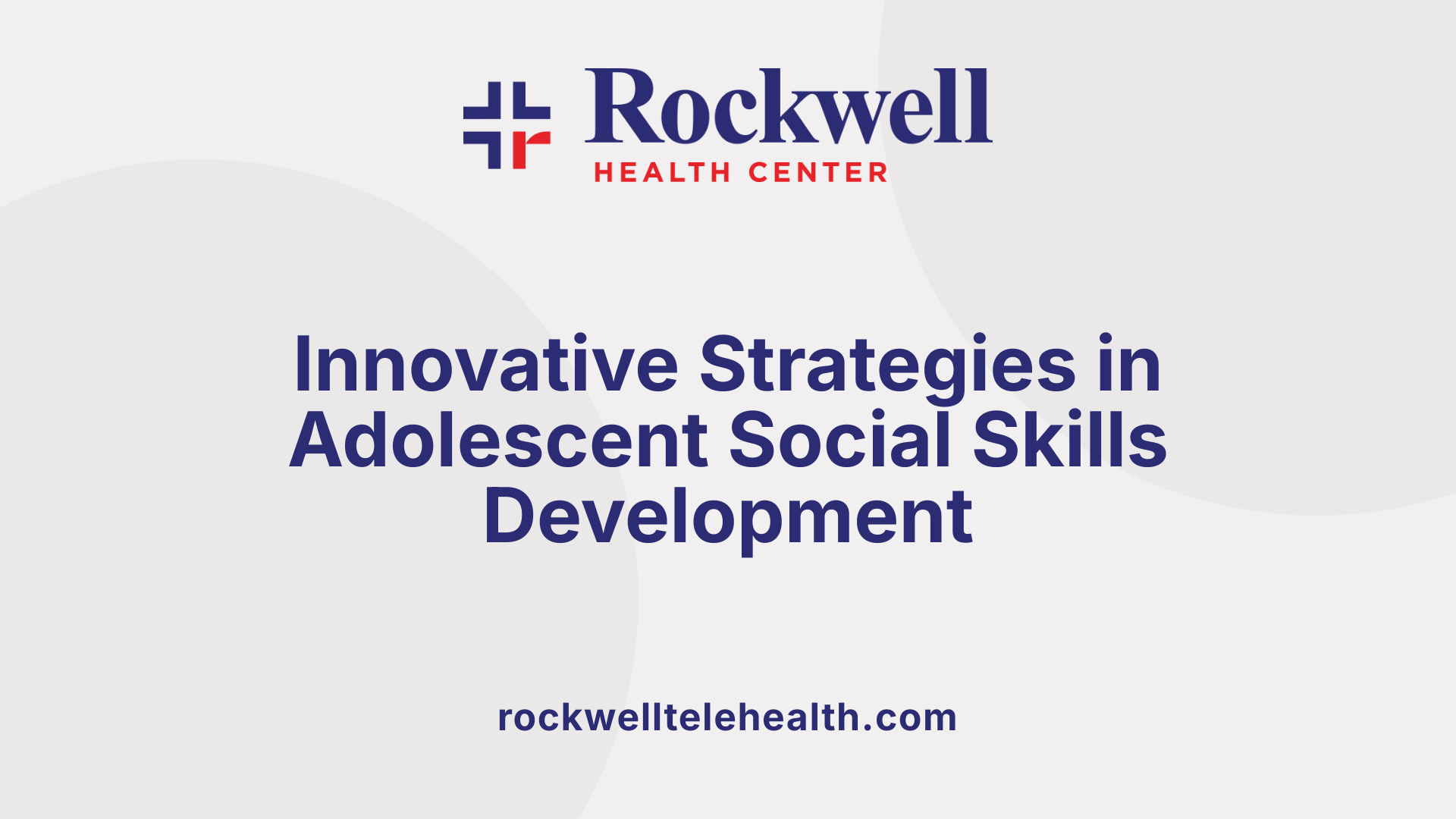 Innovative Strategies in Adolescent Social Skills Development