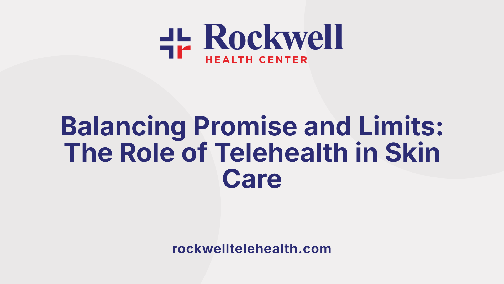 Balancing Promise and Limits: The Role of Telehealth in Skin Care