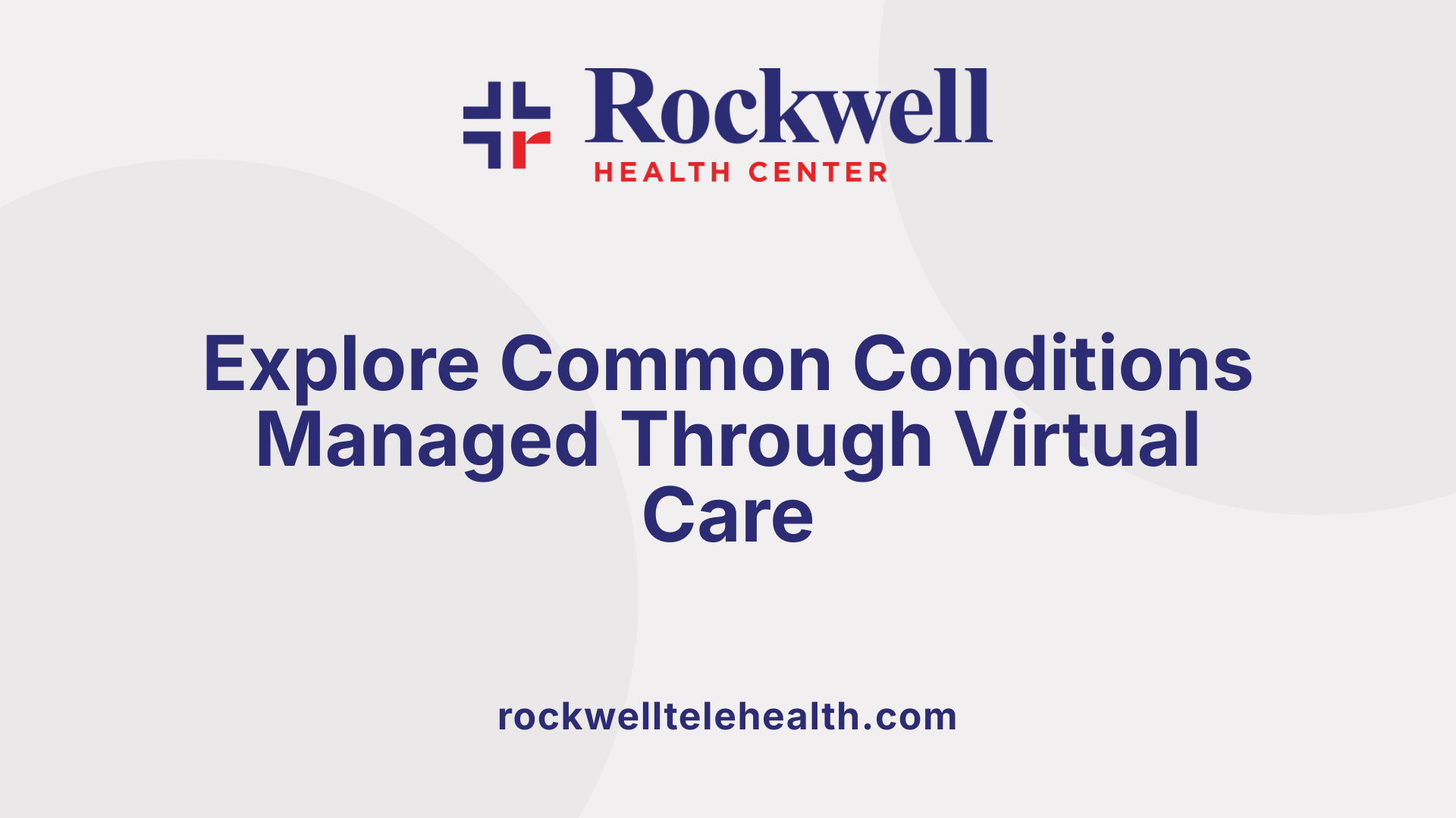 Explore Common Conditions Managed Through Virtual Care