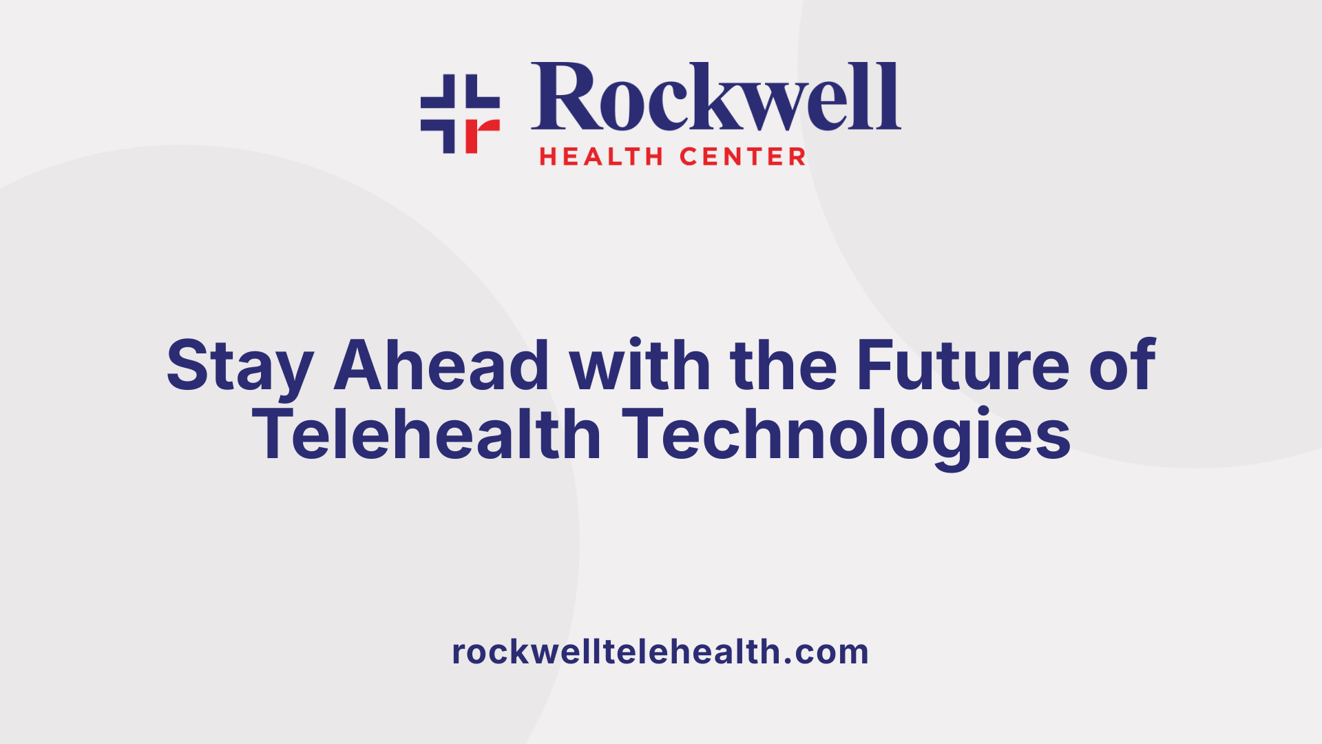 Stay Ahead with the Future of Telehealth Technologies