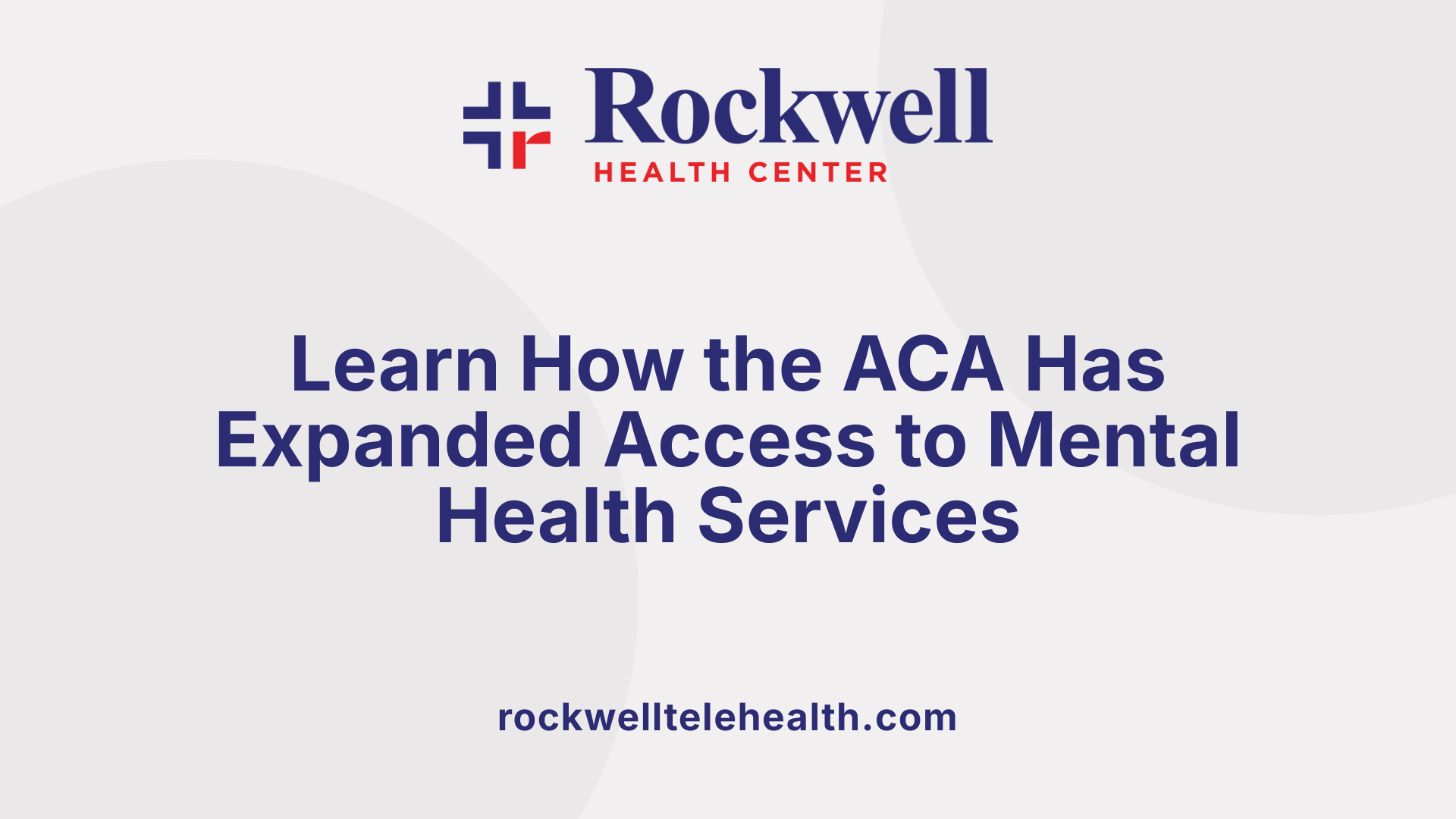 Learn How the ACA Has Expanded Access to Mental Health Services