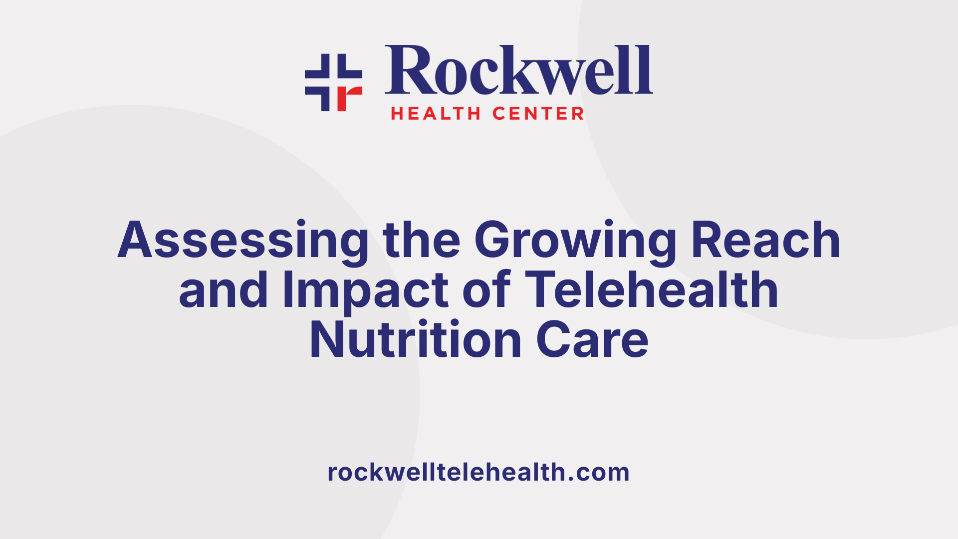 Assessing the Growing Reach and Impact of Telehealth Nutrition Care