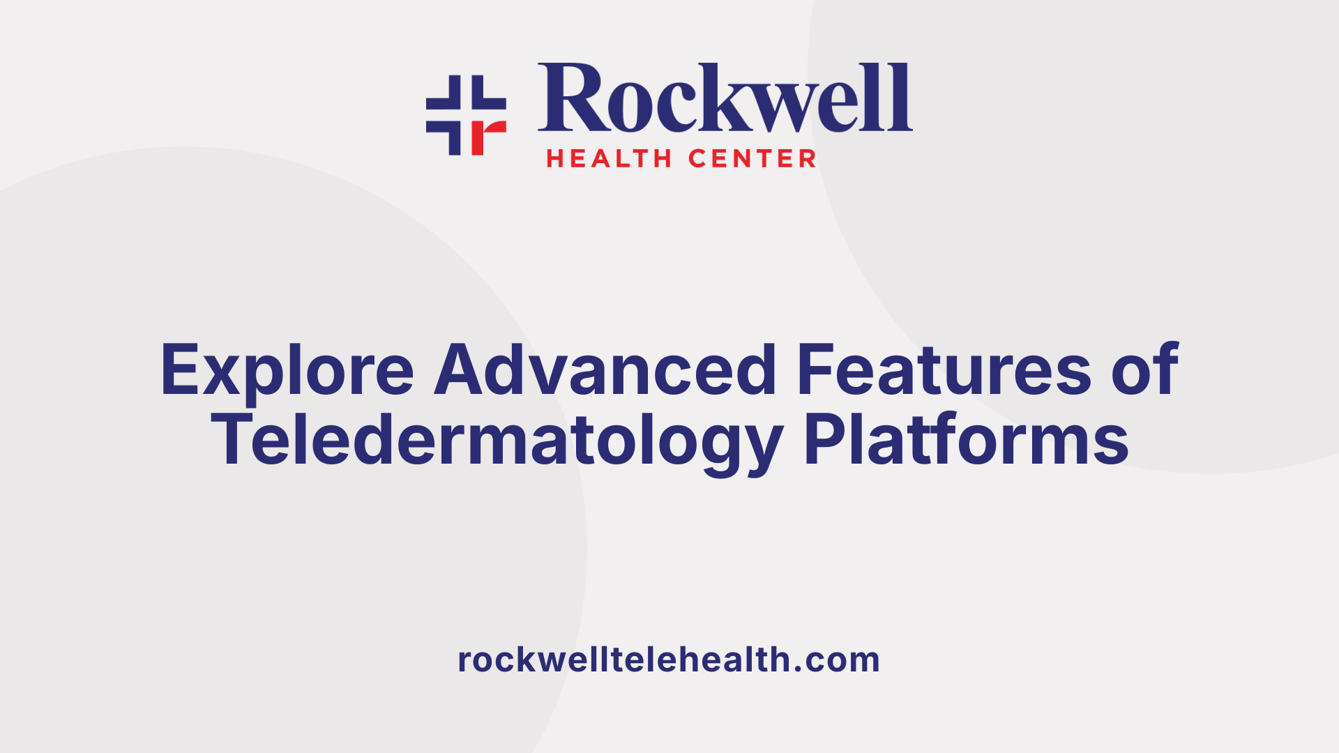 Explore Advanced Features of Teledermatology Platforms