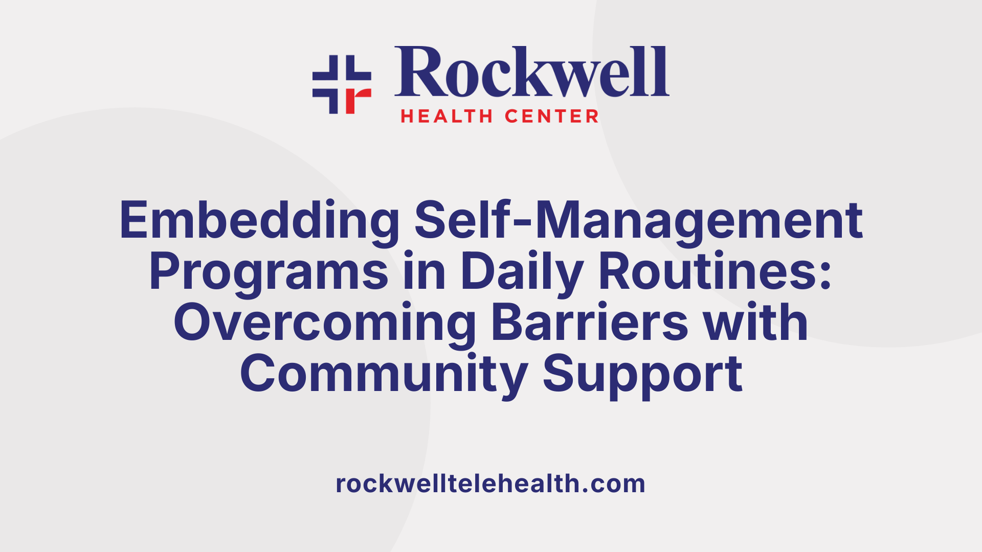 Embedding Self-Management Programs in Daily Routines: Overcoming Barriers with Community Support