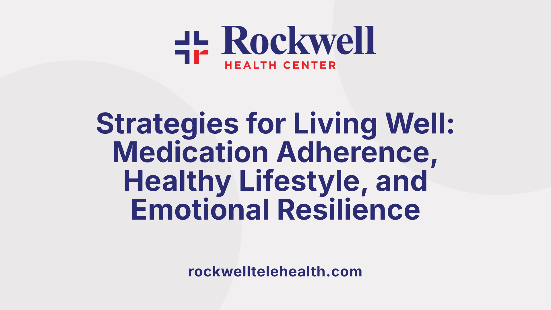 Strategies for Living Well: Medication Adherence, Healthy Lifestyle, and Emotional Resilience