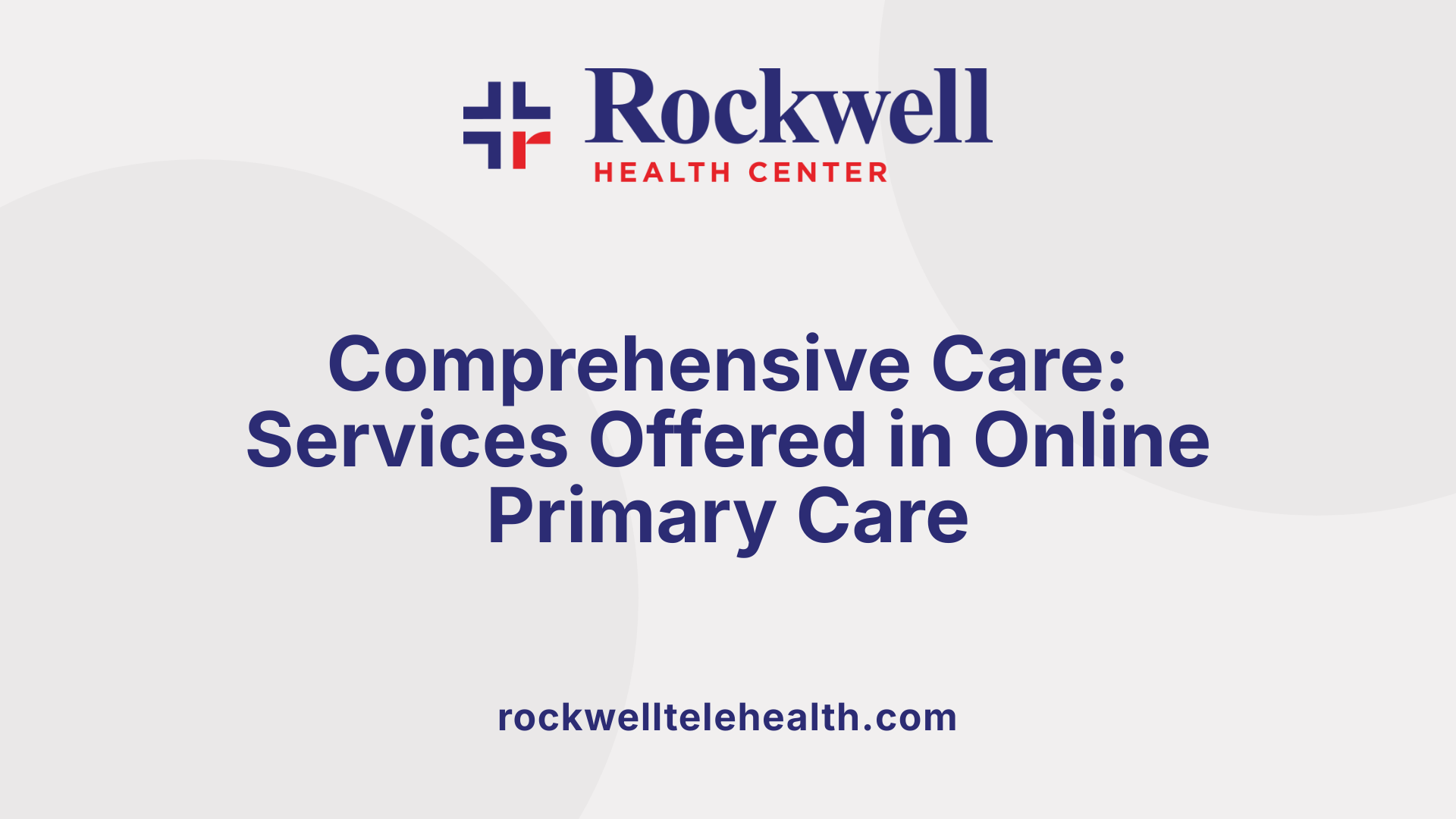 Comprehensive Care: Services Offered in Online Primary Care