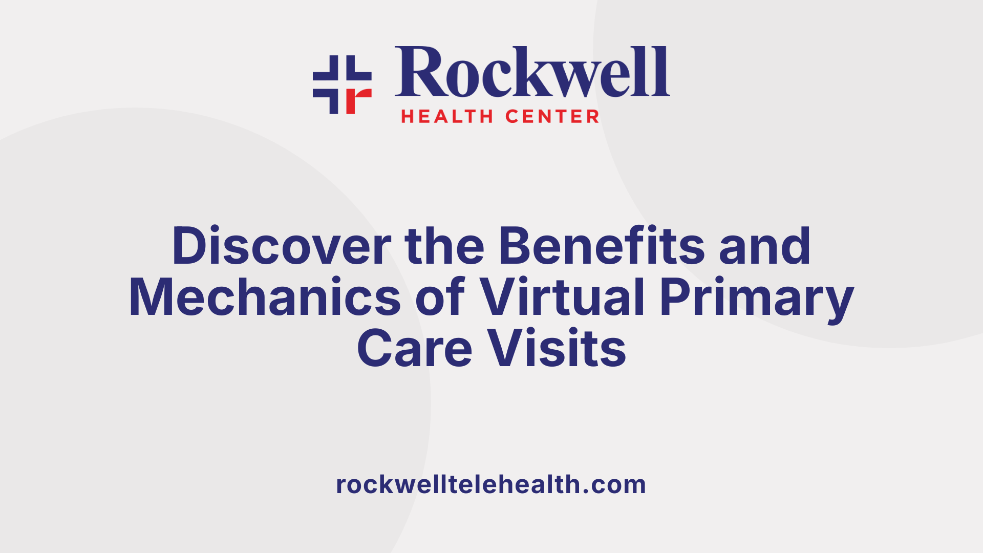Discover the Benefits and Mechanics of Virtual Primary Care Visits