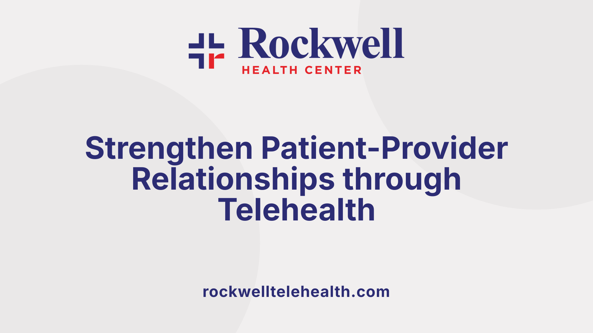 Strengthen Patient-Provider Relationships through Telehealth