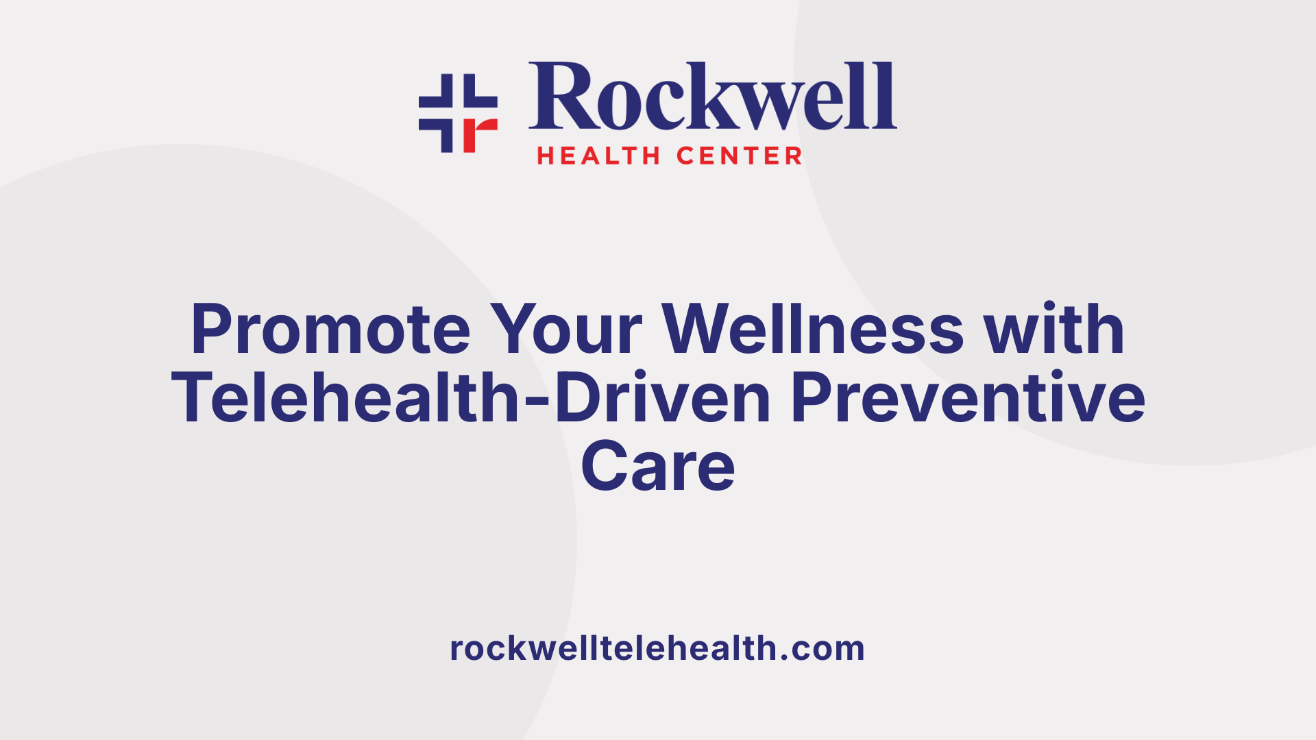 Promote Your Wellness with Telehealth-Driven Preventive Care